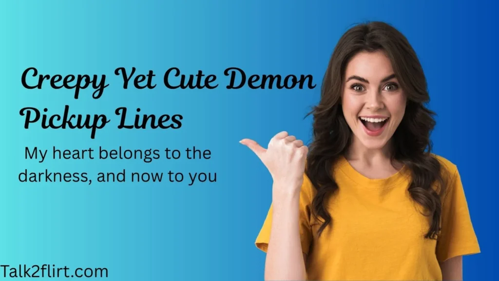 Creepy Yet Cute Demon Pickup Lines