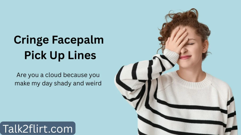 Cringe Facepalm Pick Up Lines