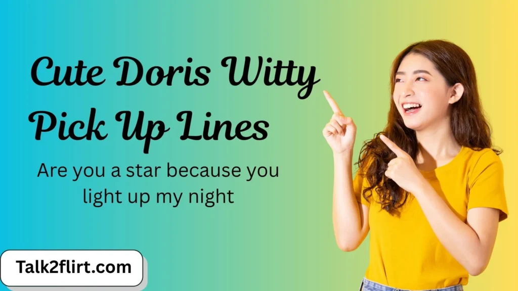 Cute Doris Witty Pick Up Lines
