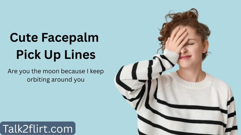 Cute Facepalm Pick Up Lines