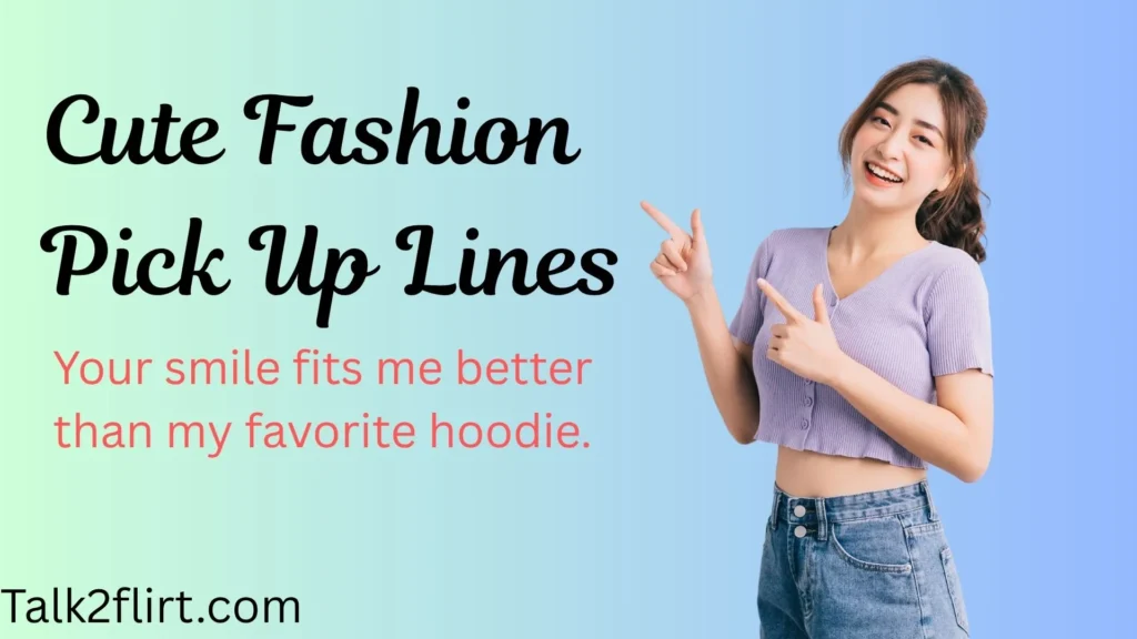 Cute Fashion Pick Up Lines