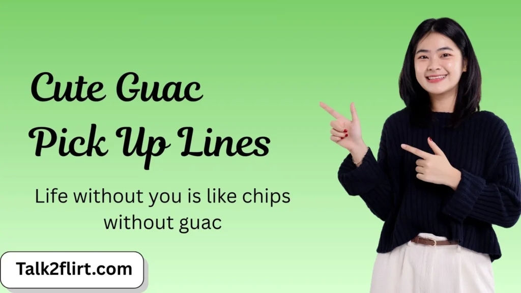 Cute Guac Pick Up Lines