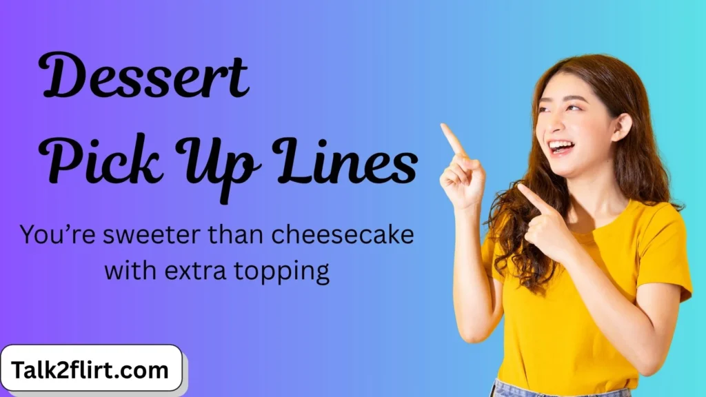 Dessert Pick Up Lines