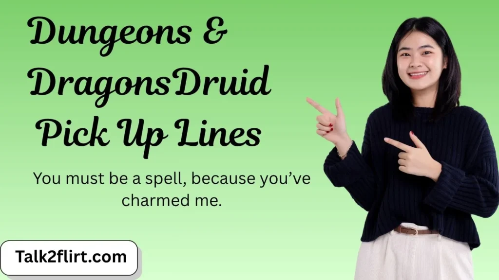 Dungeons & Dragons Druid Pick Up Lines
