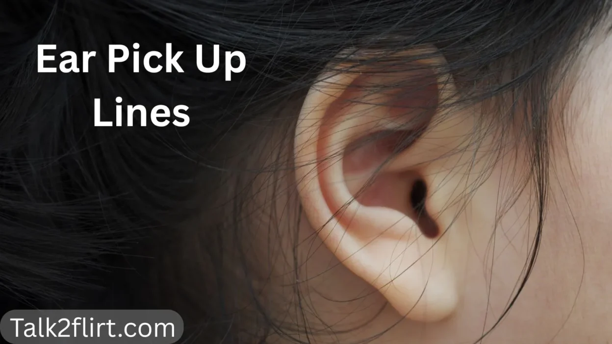 Ear Pick Up Lines