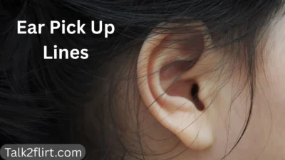 Ear Pick Up Lines