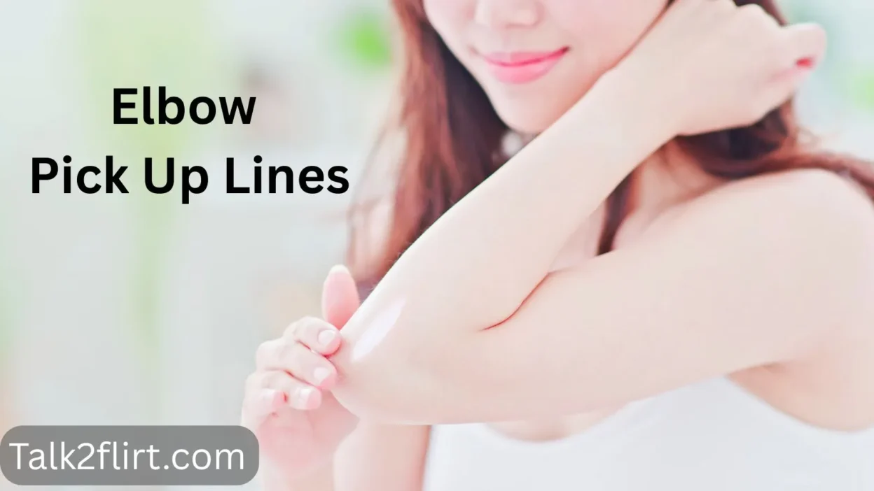 Elbow Pick Up Lines
