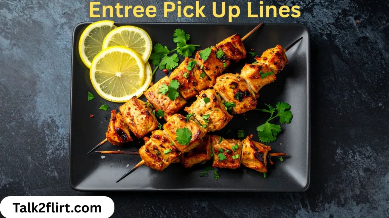 Entree Pick Up Lines