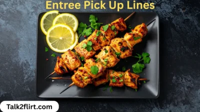 Entree Pick Up Lines