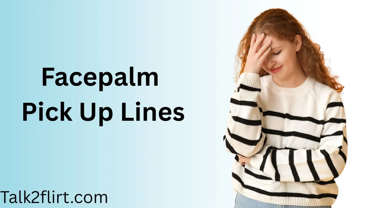 Facepalm Pick Up Lines