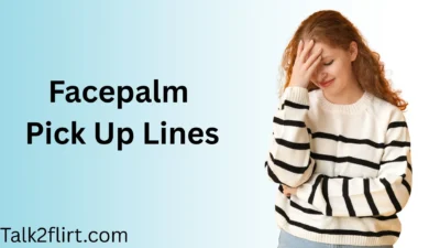 Facepalm Pick Up Lines