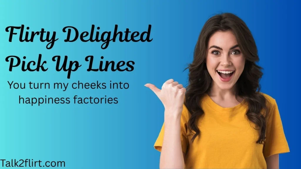 Flirty Delighted Pick Up Lines