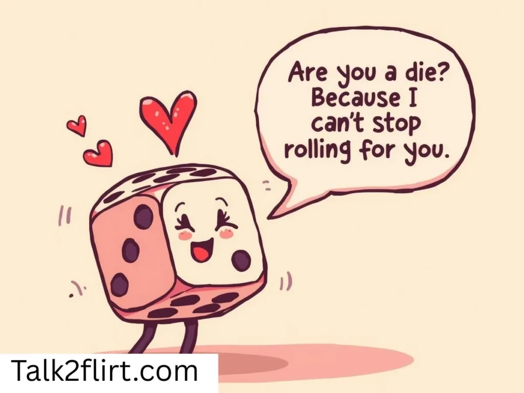 Flirty Die Pick Up Lines