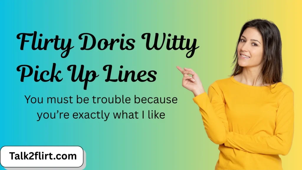 Flirty Doris Witty Pick Up Lines