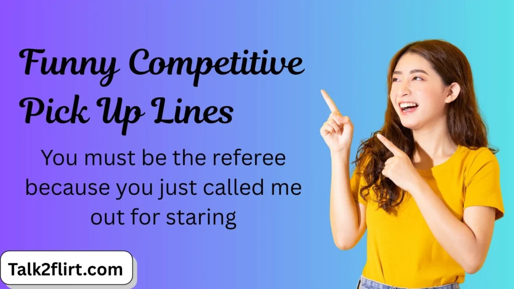 Funny Competitive Pick Up Lines
