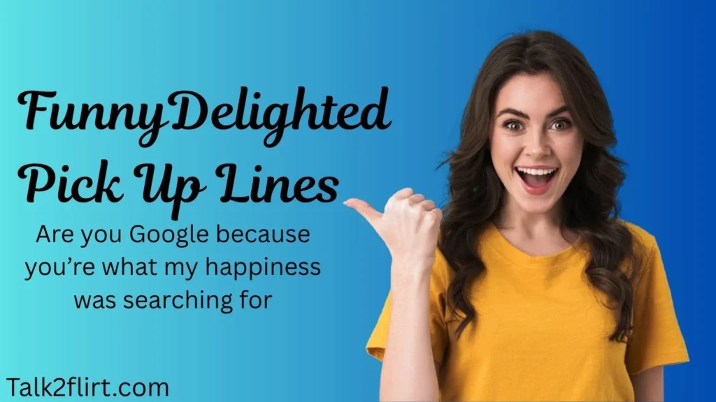 Funny Delighted Pick Up Lines