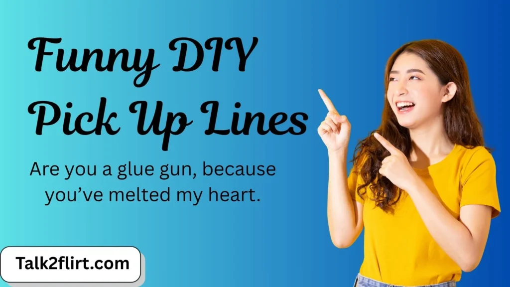 Funny DIY Pick Up Lines