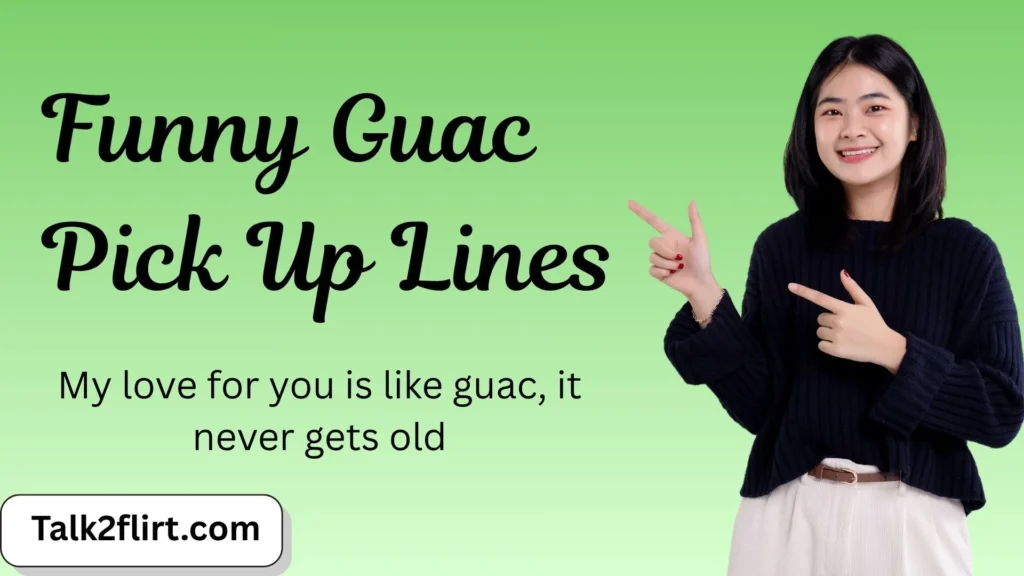 Funny Guac Pick Up Lines