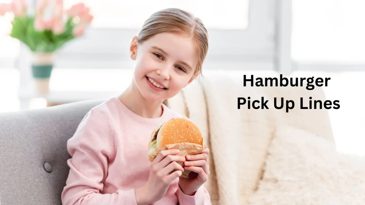 Hamburger Pick Up Lines
