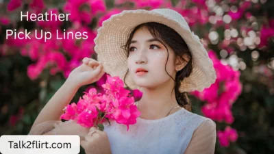 Heather Pick Up Lines