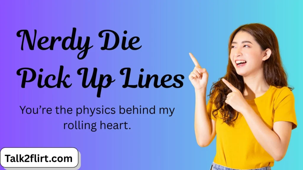 Nerdy Die Pick Up Lines