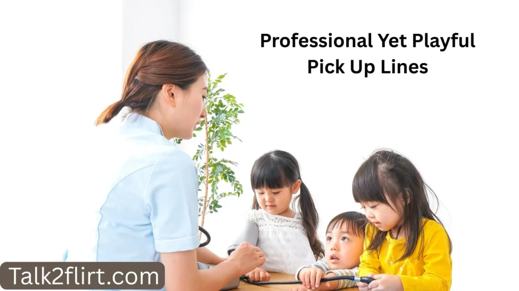 Professional Yet Playful Pick Up Lines