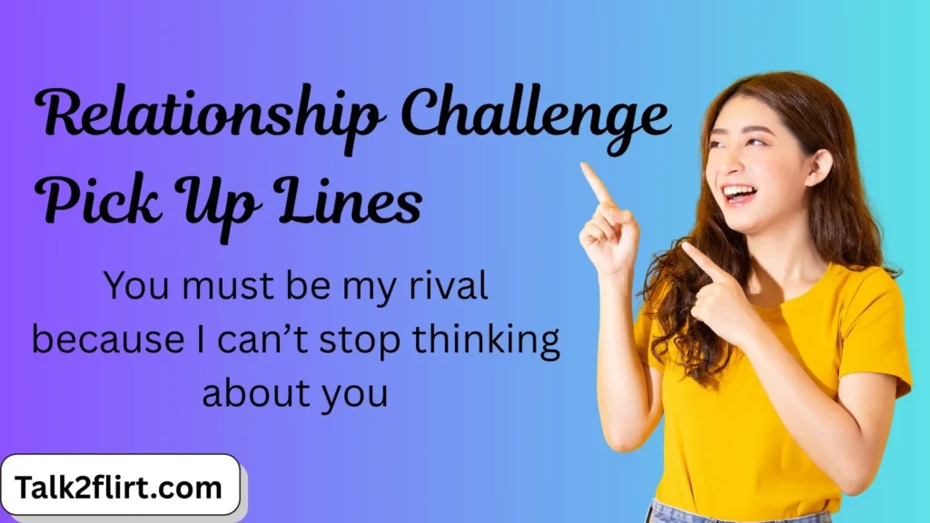 Relationship Challenge Pick Up Lines
