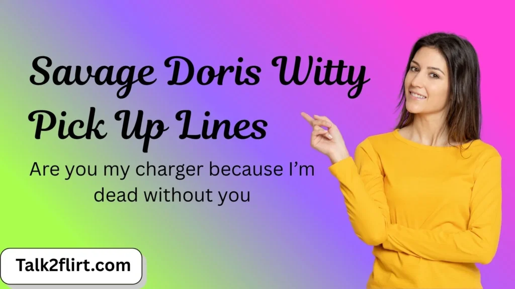 Savage Doris Witty Pick Up Lines