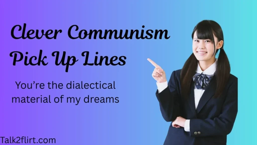 Short Communism Pick Up Lines
